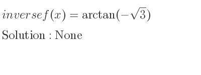 The inverse of f(x)=arctan(-sqrt(3)) is None
